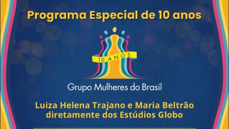 Grupo Mulheres do Brasil celebra 10 anos em programa especial exibido no Globoplay
