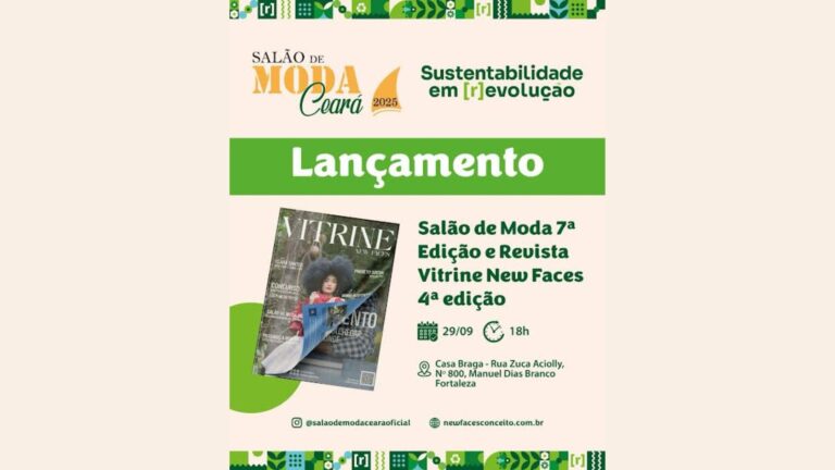 Fortaleza recebe lançamento da 7ª edição do Salão de Moda Ceará e revista Vitrine New Faces